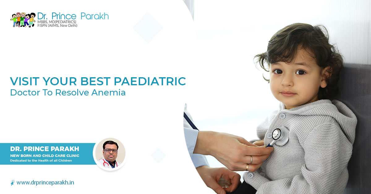 Visit Your Best Paediatric Doctor To Resolve Anemia