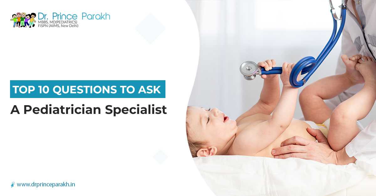 Top 10 Questions to Ask a Pediatrician Specialist