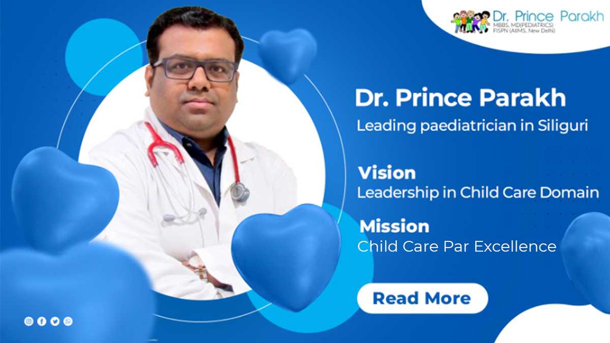 Dr Prince Parakh:-Leading Paediatrician in Siliguri