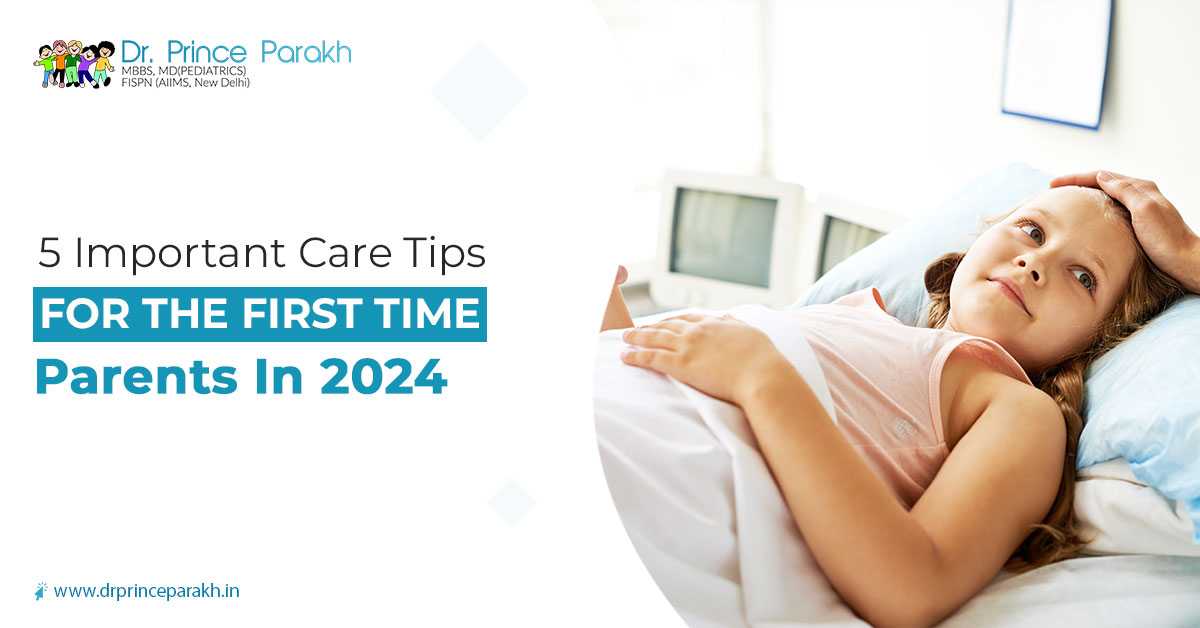 5 Important Care Tips for the First Time Parents in 2024