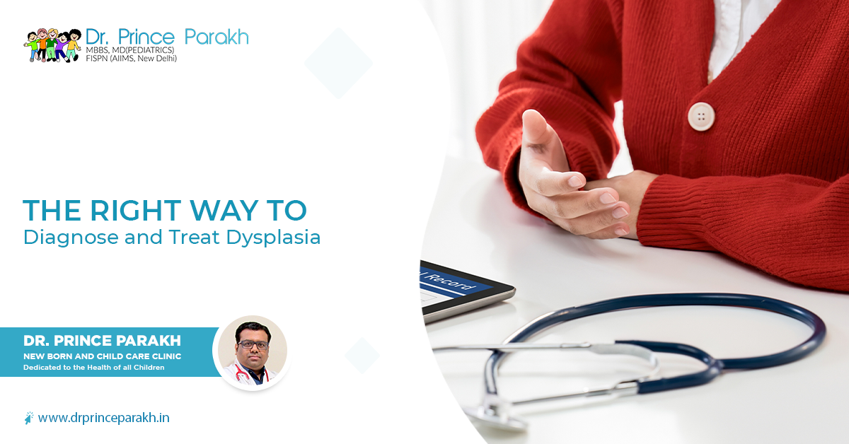 Diagnose and Treat Dysplasia with best paediatrician doctors in Siliguri
