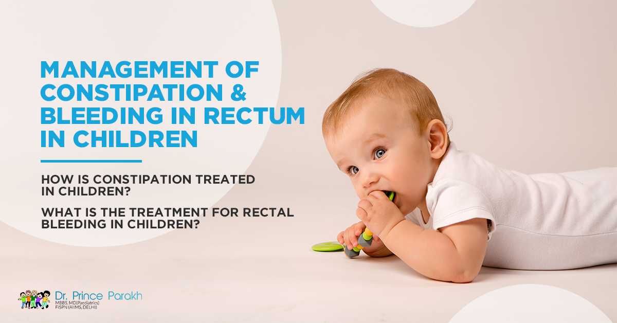 Management Of Constipation & Bleeding in Rectum in Children