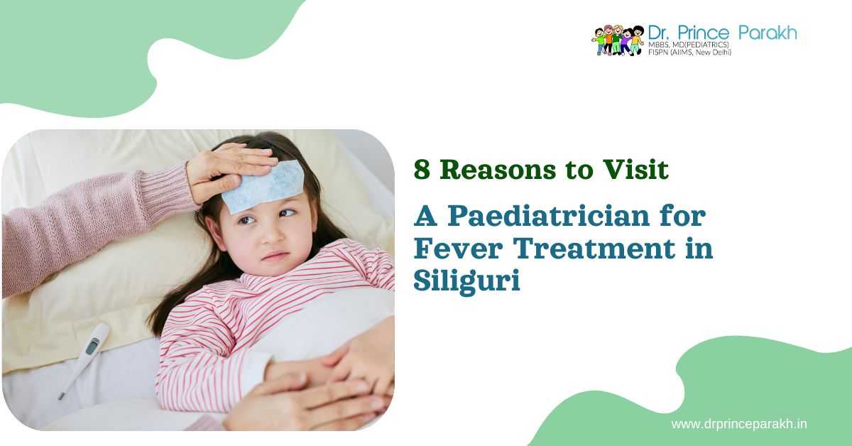 8 Reasons to Visit a Pediatrician for Fever Treatment in Siliguri